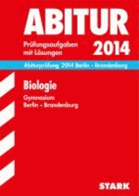 Abitur-Prüfungsaufgaben Biologie Grund- und Leistungskurs 2014 Gymnasium Berlin/Brandenburg - Prüfungsaufgaben mit Lösungen.