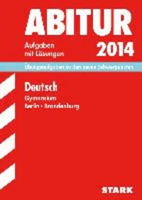 Abitur-Prüfungsaufgaben Deutsch Grund- und Leistungskurs 2014 Gymnasium Berlin/Brandenburg