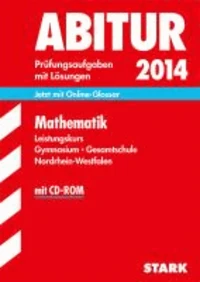 Abitur-Prüfungsaufgaben Mathematik Leistungskurs 2014 mit CD-ROM Zentralabitur Gymnasium/Gesamtschule NRW