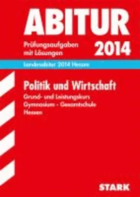 Abitur-Prüfungsaufgaben Politik und Wirtschaft Grund- und Leistungskurs 2014 Landesabitur Gymnasium Hessen
