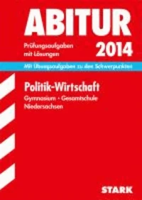 Abitur-Prüfungsaufgaben Politik - Wirtschaft 2014 Gymnasium Niedersachsen