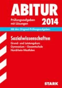 Abitur-Prüfungsaufgaben Sozialwissenschaften Grund- und Leistungskurs 2014 Gymnasium/Gesamtschule NRW / Sozialwissenschaften Grund- und Leistungskurs 2014