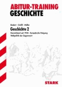 Abitur-Training Geschichte. Geschichte 2 - Deutschland seit 1945 - Europäische Einigung - Weltpolitik der Gegenwart.