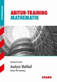 Abitur-Training Mathematik. Analysis Wahlteil Baden-Württemberg.