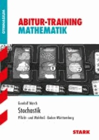 Abitur-Training Mathematik. Stochastik Abitur 2014. Pflicht und Wahlteil - Baden-Württemberg.