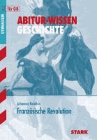 Abitur-Wissen Geschichte für G8. Französische Revolution.