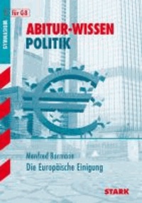 Abitur-Wissen Politik. Die Europäische Einigung.