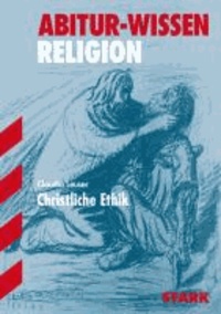 Abitur-Wissen Religion. Christliche Ethik.