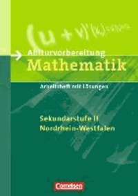 Abiturvorbereitung Mathematik. Nordrhein-Westfalen - Arbeitsheft mit eingelegten Lösungen.