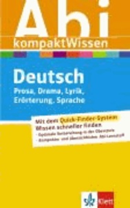 AbiWissen kompakt Deutsch - Prosa, Drama, Lyrik, Erörterung, Sprache.