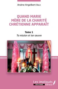 Quand Marie Mère de la Charité Chrétienne apparaît
