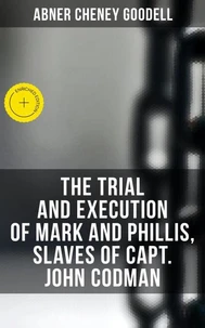The Trial and Execution of Mark and Phillis, Slaves of Capt. John Codman