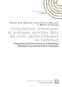 Perturbations climatiques et pratiques agricoles dans les zones agroécologiques du Cameroun