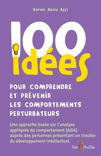 100 idées pour comprendre et prévenir les comportements perturbateurs