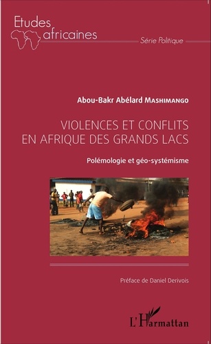 Abou-Bakr Abelard Mashimango - Violences et conflits en Afrique des grands lacs - Polémologie et géo-systémisme.