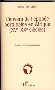Abou Haydara - L'envers de l'épopée portugaise en Afrique (XV-XXe siècles).