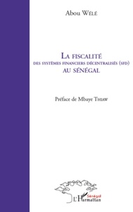 Abou Wélé - La fiscalité des systèmes financiers décentralisés au sénégal.