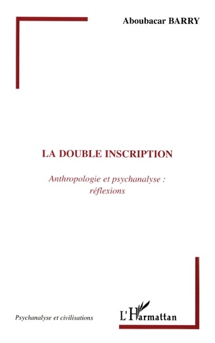 La double inscription. Anthropologie et psychanalyse : réflexions