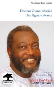 Aboubacar Eros Sissoko - Docteur Oumar Mariko, une légende vivante.