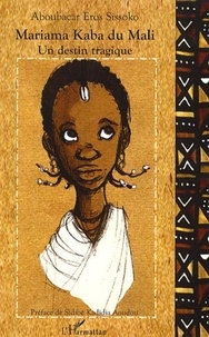 Aboubacar Eros Sissoko - Mariama Kaba du Mali - Un destin tragique.