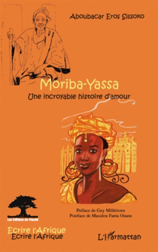 Aboubacar Eros Sissoko - Moriba-Yassa - Une incroyable histoire d'amour.