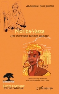 Aboubacar Eros Sissoko - Moriba-Yassa - Une incroyable histoire d'amour.