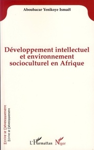 Aboubacar ismael Yenikoye - Développement intellectuel et environnement socioculturel en Afrique.