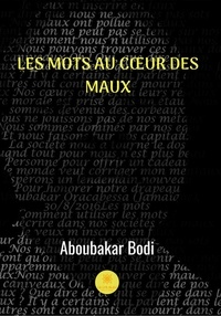 Aboubakar Bodi - Les mots au coeur des maux - Recueil de poèmes.