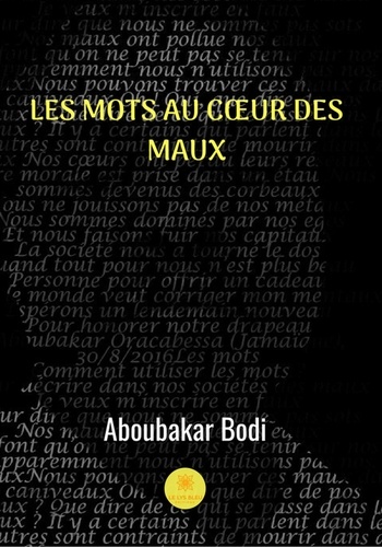 Aboubakar Bodi - Les mots au coeur des maux - Recueil de poèmes.