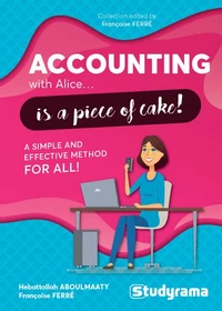 Accounting with Alice... is a piece of cake ! - A simple and effective method for all !