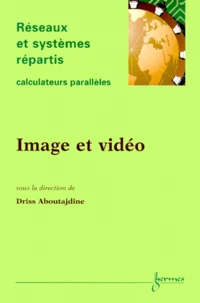 Calculateurs Paralleles, Reseaux Et Systemes Repartis Volume 12 N° 3-4/2000 : Image Et Video