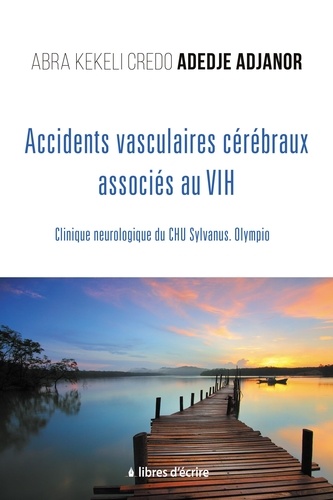 Accidents vasculaires cérébraux associés au VIH. Clinique neurologique du CHU Sylvanus. Olympio