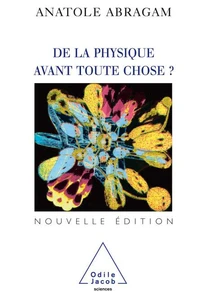 De La Physique Avant Toute Chose ?