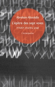 Abraham Aboulafia - L'épître des sept voies.