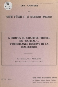 Abraham Albert Marouani et  Centre d'études et de recherch - À propos du chapitre premier du "Capital" : l'importance décisive de la dialectique.