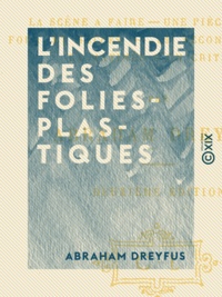 Abraham Dreyfus - L'Incendie des Folies-Plastiques.