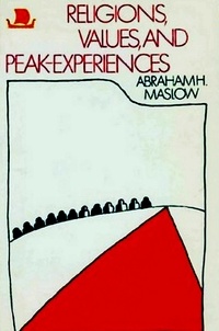 Abraham H. Maslow - Religions Values and Peak-Experiences.