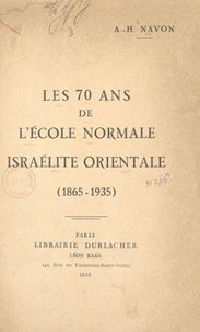 Les 70 ans de l'École normale israélite orientale (1865-1935)