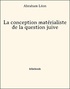 Abraham Léon - La conception matérialiste de la question juive.