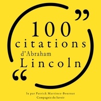 Abraham Lincoln et Patrick Martinez-Bournat - 100 citations d'Abraham Lincoln.