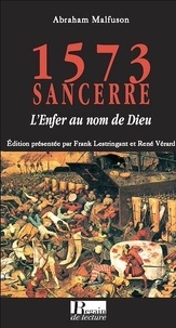 Abraham Malfuson - 1573 Sancerre - L'Enfer au nom de Dieu.