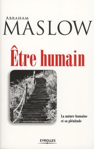 Abraham Maslow - Etre humain - La nature humaine et sa plénitude.