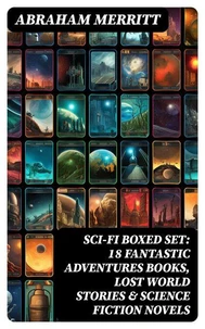 SCI-FI Boxed Set: 18 Fantastic Adventures Books, Lost World Stories &amp; Science Fiction Novels