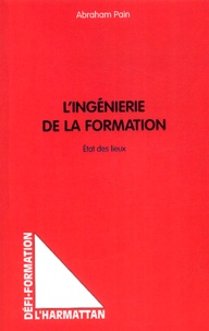 Abraham Pain - L'Ingenierie De La Formation. Etat Des Lieux.