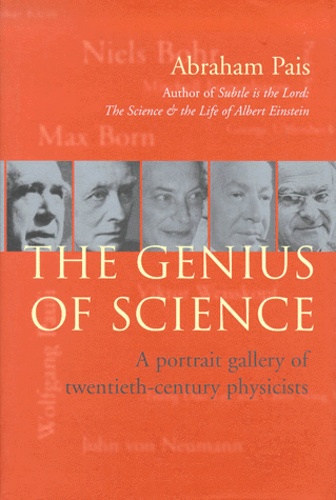 Abraham Pais - The Genius Of Science. A Portrait Gallery Of Twentieth-Century Physicists.