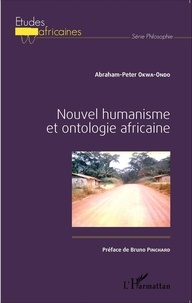 Abraham-Peter Okwa-Ondo - Nouvel humanisme et ontologie africaine.