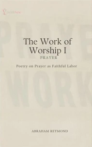 The Work of Worship I: Prayer