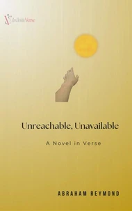 Unreachable, Unavailable – A Novel in Verse
