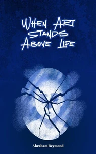 When Art Stands Above Life