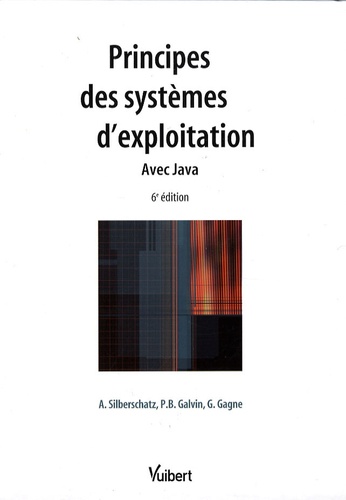 Abraham Silberschatz et Peter Baer Galvin - Principes des systèmes d'exploitation - Avec Java.